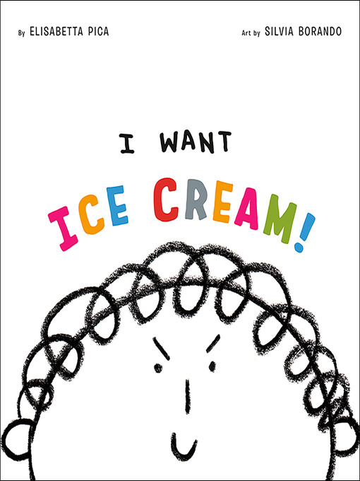 Title details for I Want Ice Cream! by Elisabetta Pica - Available